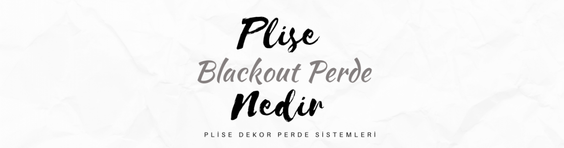 Plise Perdede Blackout Serisinin Farkı Nedir?