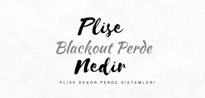 Plise Perdede Blackout Serisinin Farkı Nedir?
