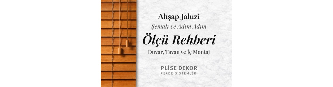 Ahşap Jaluzi Ölçüsü Nasıl Alınır? Ölçü ve Montaj Rehberi