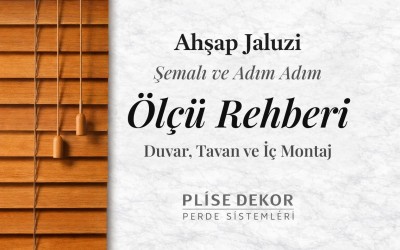 Ahşap Jaluzi Ölçüsü Nasıl Alınır? Ölçü ve Montaj Rehberi