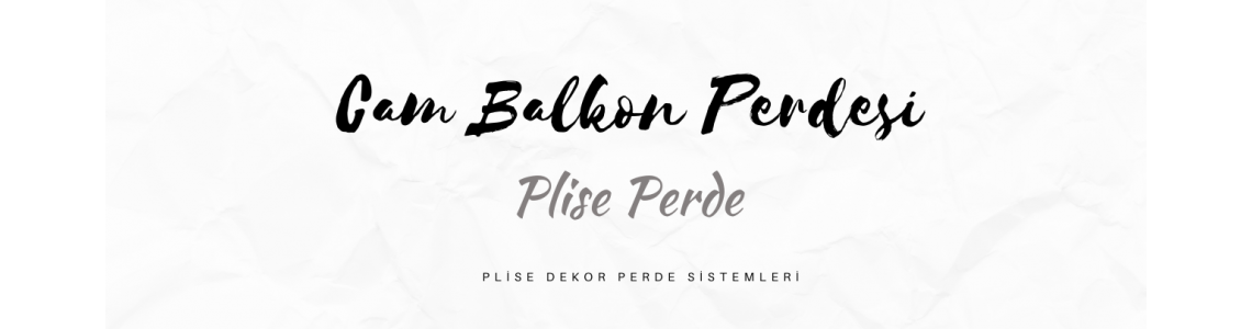 Cam Balkon Perdesi ( Plise Perde )