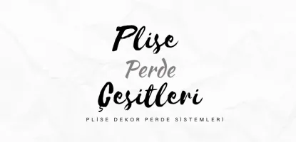 Plise Perde Çeşitleri