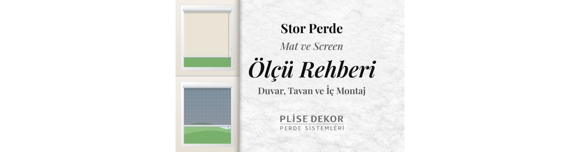 Stor Perde Ölçüsü Nasıl Alınır? Mat ve Screen Stor Ölçü Rehberi