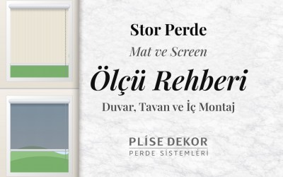 Stor Perde Ölçüsü Nasıl Alınır? Mat ve Screen Stor Ölçü Rehberi