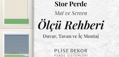 Stor Perde Ölçüsü Nasıl Alınır? Mat ve Screen Stor Ölçü Rehberi